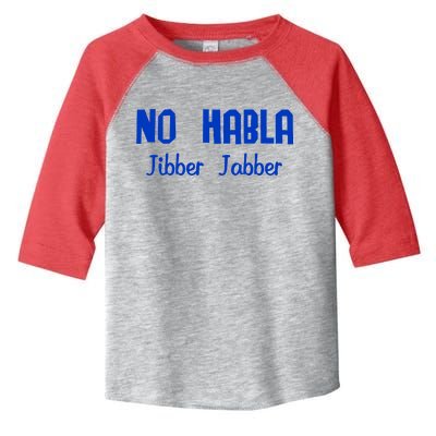 No Habla Jibber Jabber Spanish Toddler Fine Jersey T-Shirt