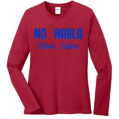 No Habla Jibber Jabber Spanish Ladies Long Sleeve Shirt