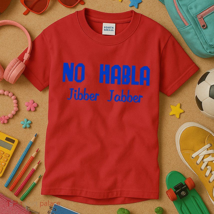 No Habla Jibber Jabber Spanish Kids T-Shirt