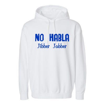 No Habla Jibber Jabber Spanish Garment-Dyed Fleece Hoodie