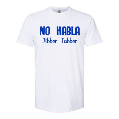 No Habla Jibber Jabber Spanish Softstyle® CVC T-Shirt