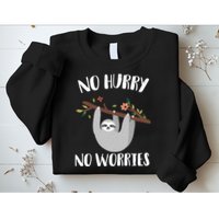 No Hurry No Worries Lazy Sloth Sweatshirt