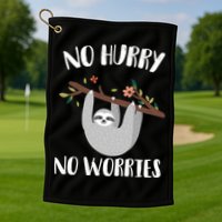No Hurry No Worries Lazy Sloth Golf Towel