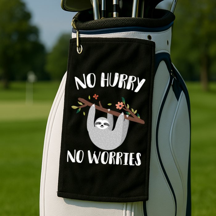 No Hurry No Worries Lazy Sloth Golf Towel