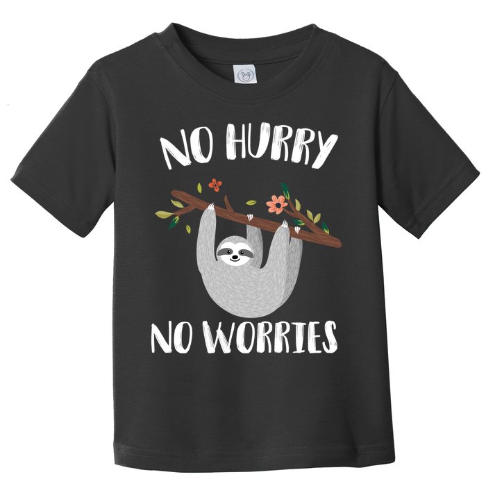 No Hurry No Worries Lazy Sloth Toddler T-Shirt
