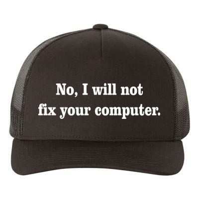 No I Will Not Fix Your Computer Yupoong Adult 5-Panel Trucker Hat