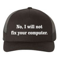 No I Will Not Fix Your Computer Yupoong Adult 5-Panel Trucker Hat