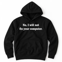 No I Will Not Fix Your Computer Hoodie