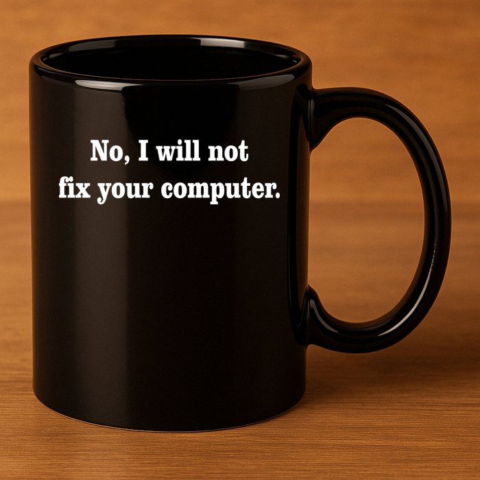 No I Will Not Fix Your Computer 11oz C Handle Ceramic Mug