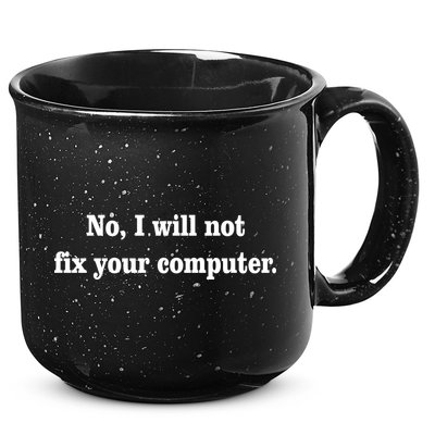 No I Will Not Fix Your Computer 15oz Campfire Ceramic Mug