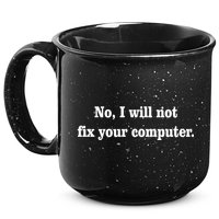 No I Will Not Fix Your Computer 15oz Campfire Ceramic Mug