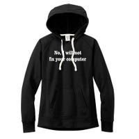 No I Will Not Fix Your Computer Women's Fleece Hoodie
