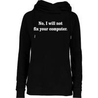 No I Will Not Fix Your Computer Womens Funnel Neck Pullover Hood