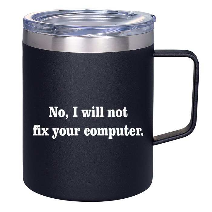 No I Will Not Fix Your Computer 12oz Stainless Steel Coffee Mug