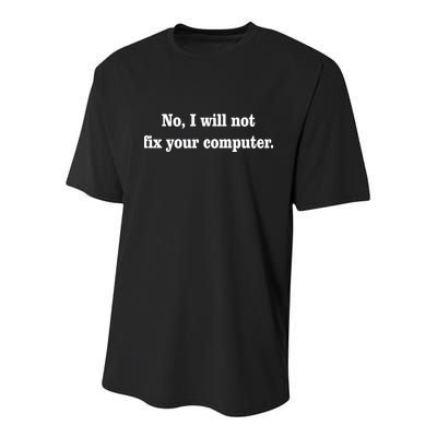 No I Will Not Fix Your Computer Youth Performance Sprint T-Shirt