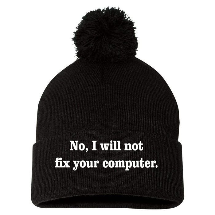 No I Will Not Fix Your Computer Pom Pom 12in Knit Beanie