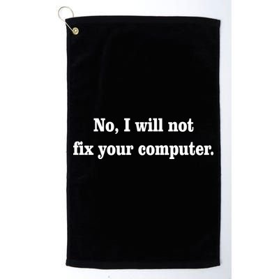No I Will Not Fix Your Computer Golf Towel