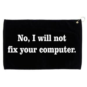 No I Will Not Fix Your Computer Grommeted Golf Towel