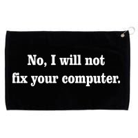 No I Will Not Fix Your Computer Grommeted Golf Towel