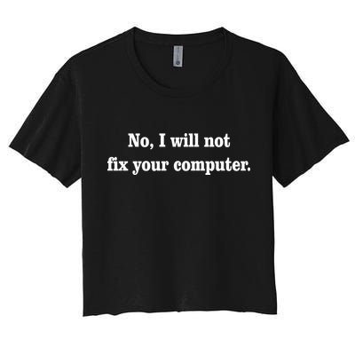 No I Will Not Fix Your Computer Crop Top