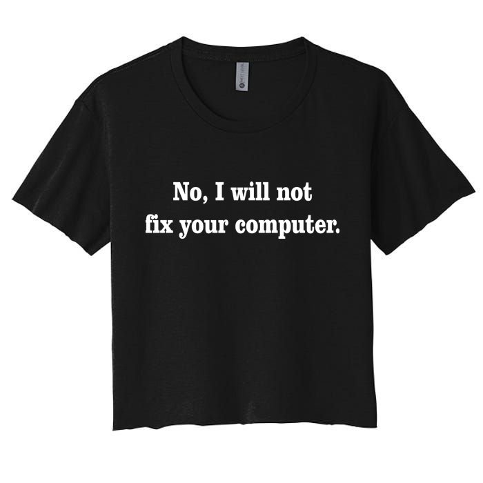 No I Will Not Fix Your Computer Crop Top