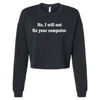 No I Will Not Fix Your Computer Cropped Pullover Crew