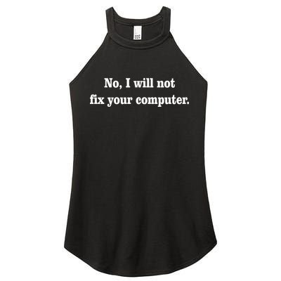 No I Will Not Fix Your Computer Women's Perfect Tri Rocker Tank