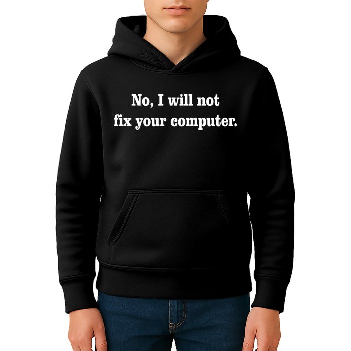No I Will Not Fix Your Computer Kids Hoodie
