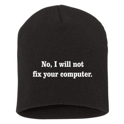 No I Will Not Fix Your Computer Short Acrylic Beanie