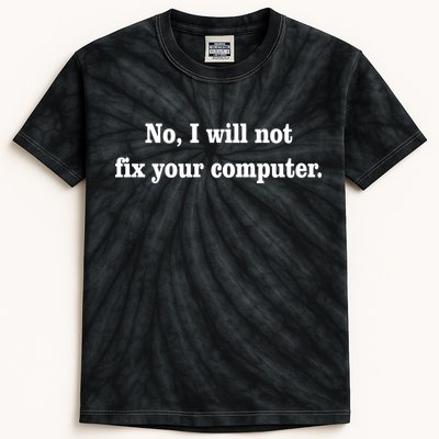 No I Will Not Fix Your Computer Kids Tie-Dye T-Shirt