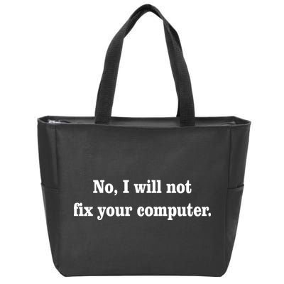 No I Will Not Fix Your Computer Zip Tote Bag