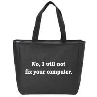 No I Will Not Fix Your Computer Zip Tote Bag