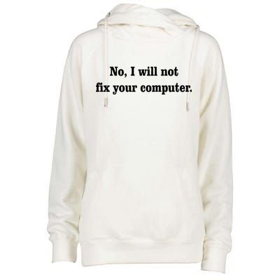 No I Will Not Fix Your Computer Womens Funnel Neck Pullover Hood