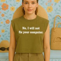 No I Will Not Fix Your Computer Garment-Dyed Women's Muscle Tee