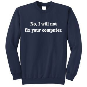 No I Will Not Fix Your Computer Sweatshirt