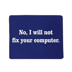 No I Will Not Fix Your Computer Mousepad