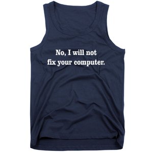 No I Will Not Fix Your Computer Tank Top