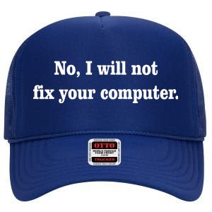 No I Will Not Fix Your Computer High Crown Mesh Back Trucker Hat