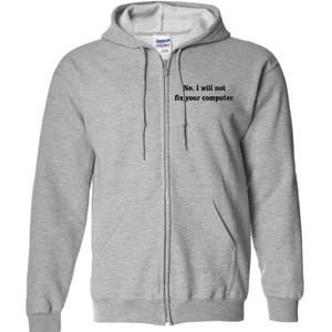 No I Will Not Fix Your Computer Full Zip Hoodie