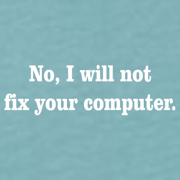 No I Will Not Fix Your Computer Sueded Cloud Jersey T-Shirt