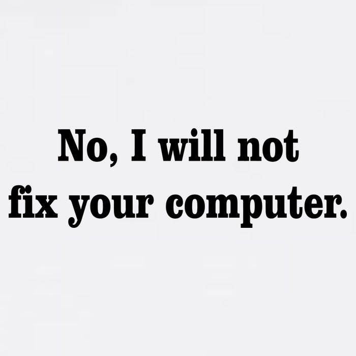 No I Will Not Fix Your Computer Garment-Dyed Sweatshirt