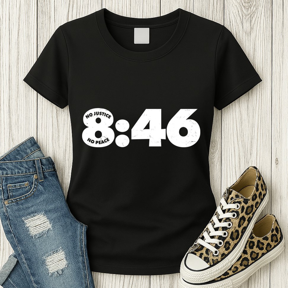 No Justice No Peace George Floyd Tribute 8:46 Womens T-Shirt