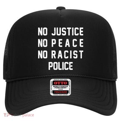 No Justice No Peace No Racist Police High Crown Mesh Back Trucker Hat