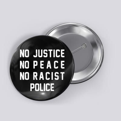 No Justice No Peace No Racist Police Button