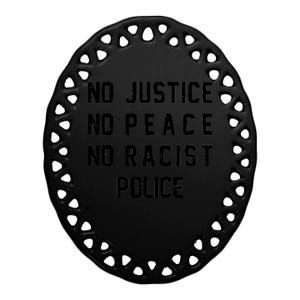 No Justice No Peace No Racist Police Ceramic Oval Ornament