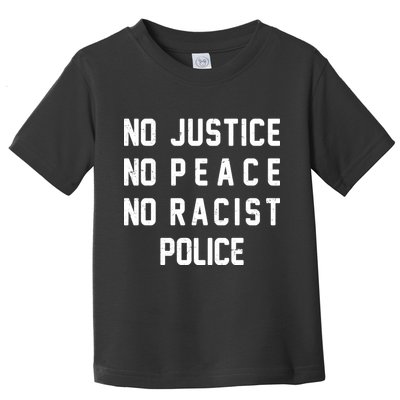 No Justice No Peace No Racist Police Toddler T-Shirt