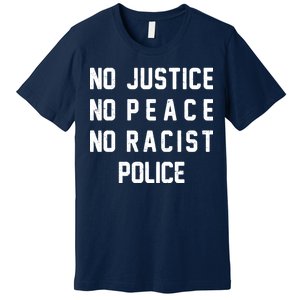 No Justice No Peace No Racist Police Premium T-Shirt