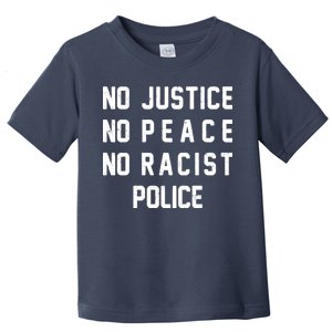 No Justice No Peace No Racist Police Toddler T-Shirt