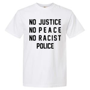 No Justice No Peace No Racist Police Garment-Dyed Heavyweight T-Shirt