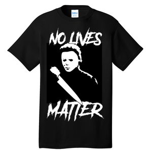 No Lives Matter Tall T-Shirt